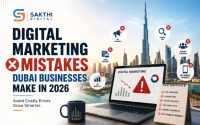 Digital Marketing Mistakes Dubai Businesses Make in 2026 | Sakthi Digital